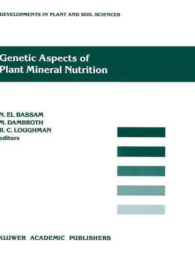 Genetic Aspects of Plant Mineral Nutrition (Developments in Plant and Soil Sciences, 42)