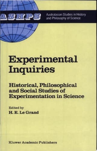 Experimental Inquiries Historical, Philosophical and Social Studies of Experimentation in Science