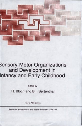 Sensory-Motor Organizations and Development in Infancy and Early Childhood Proceedings of the NATO Advanced Research Workshop on Sensory-Motor Organizations and Development in Infancy and Early Childhood Chateu de Rosey, France