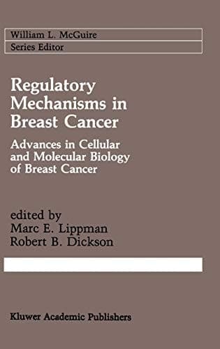 Regulatory Mechanisms in Breast Cancer: Advances in Cellular and Molecular Biology of Breast Cancer (Cancer Treatment and Research, 53)