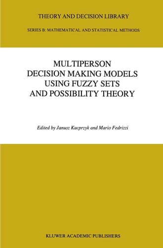 Multiperson Decision Making Models Using Fuzzy Sets and Possibility Theory (Theory and Decision Library B, 18)