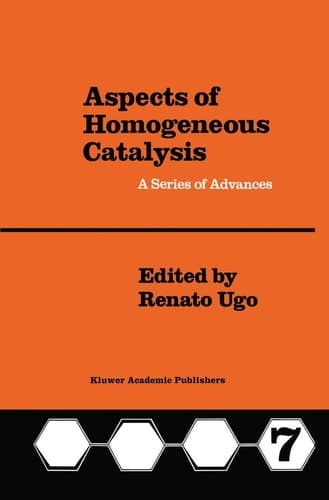 Aspects of Homogeneous Catalysis A Series of Advances