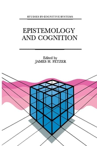 Epistemology and Cognition (Studies in Cognitive Systems, 6)