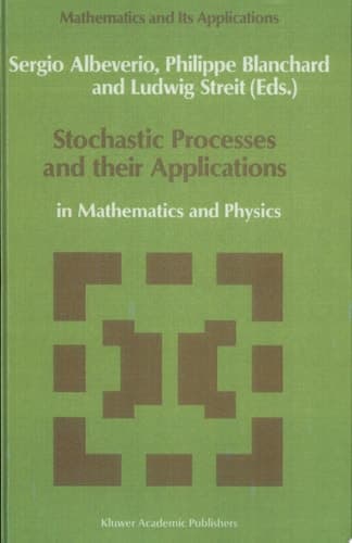 Stochastic Processes and their Applications in Mathematics and Physics
