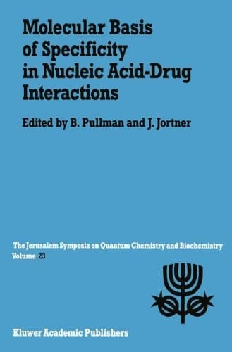 Molecular Basis of Specificity in Nucleic Acid-Drug Interactions: Proceedings of the Twenty-Third Jerusalem Symposium on Quantum Chemistry and Bioch: 023 (Jerusalem Symposia)