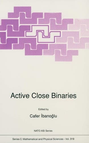 Active Close Binaries (Nato Science Series C:, 319)