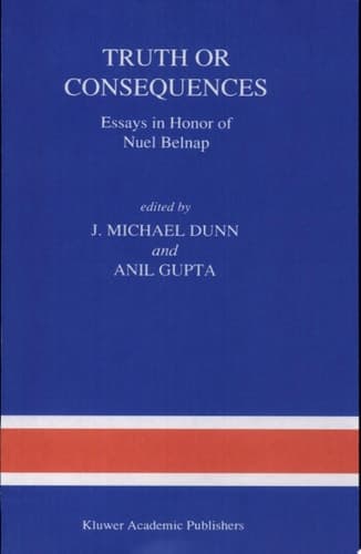 Truth or Consequences Essays in Honor of Nuel Belnap