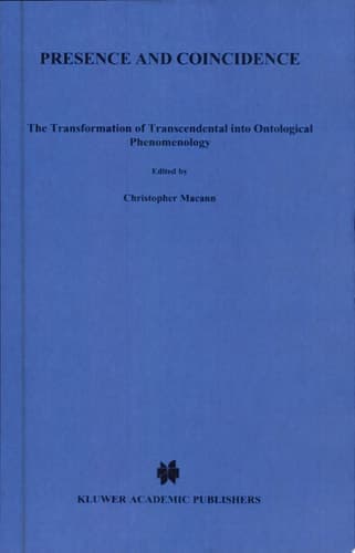 Presence and Coincidence The Transformation of Transcendental Into Ontological Phenomenology