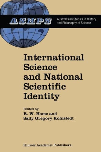 International Science and National Scientific Identity: Australia between Britain and America (Studies in History and Philosophy of Science)