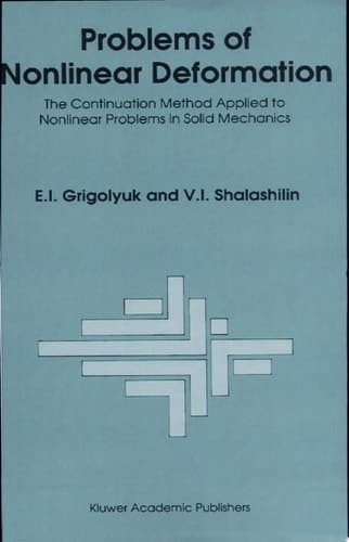 Problems of Nonlinear Deformation The Continuation Method Applied to Nonlinear Problems in Solid Mechanics