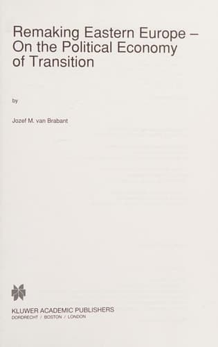 Remaking Eastern Europe ― On the Political Economy of Transition (International Studies in Economics and Econometrics, 23)