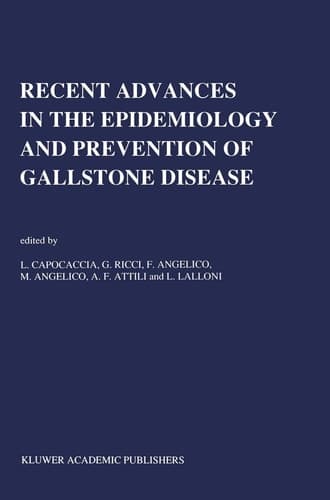Recent Advances in the Epidemiology and Prevention of Gallstone Disease Proceedings of the Second International Workshop on Epidemiology and Prevention of Gallstone Disease, Held in Rome, December 4-5, 1989