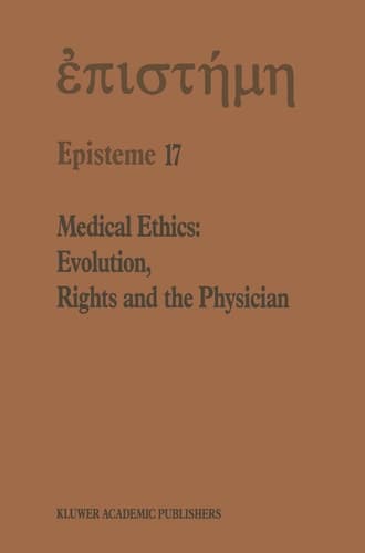 Medical Ethics: Evolution, Rights and the Physician (Episteme)