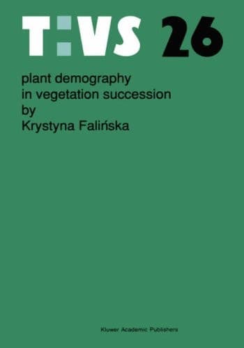 Plant demography in vegetation succession (Tasks for Vegetation Science, 26)