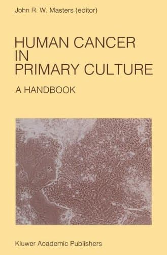 Human Cancer in Primary Culture: A Handbook (Developments in Oncology)