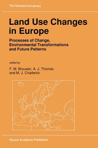 Land Use Changes in Europe Processes of Change, Environmental Transformations and Future Patterns