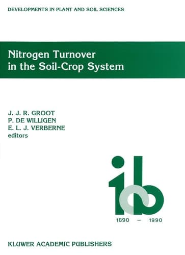 Nitrogen Turnover in the Soil-Crop System: Modelling of Biological Transformations, Transport of Nitrogen and Nitrogen Use Efficiency (Developments in Plant and Soil Sciences)