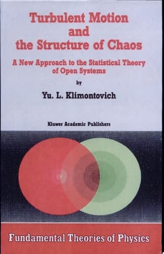 Turbulent Motion and the Structure of Chaos A New Approach to the Statistical Theory of Open Systems
