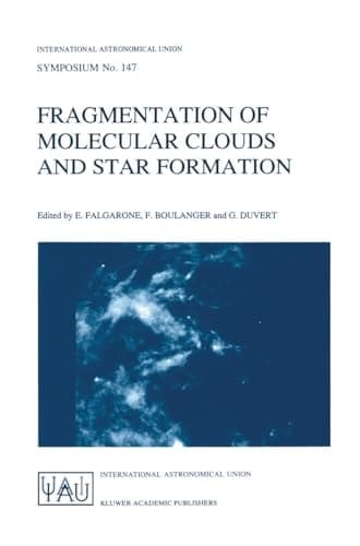 Fragmentation of Molecular Clouds and Star Formation (International Astronomical Union Symposia)