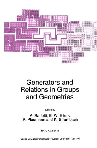 Generators and Relations in Groups and Geometries (Nato Science Series C:, 333)