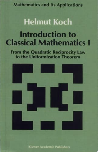 Introduction to Classical Mathematics I From the Quadratic Reciprocity Law to the Uniformization Theorem