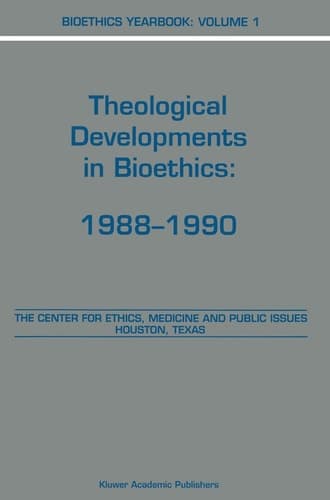 Bioethics Yearbook Theological Developments in Bioethics: 1988–1990