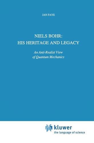 Niels Bohr: His Heritage and Legacy An Anti-Realist View of Quantum Mechanics