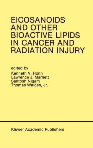 Eicosanoids and Other Bioactive Lipids in Cancer and Radiation Injury: Proceedings of the 1st International Conference October 11–14, 1989 Detroit, Michigan USA (Developments in Oncology, 67)