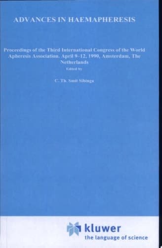 Advances in haemapheresis Proceedings of the Third International Congress of the World Apheresis Association. April 9–12,1990, Amsterdam, The Netherlands