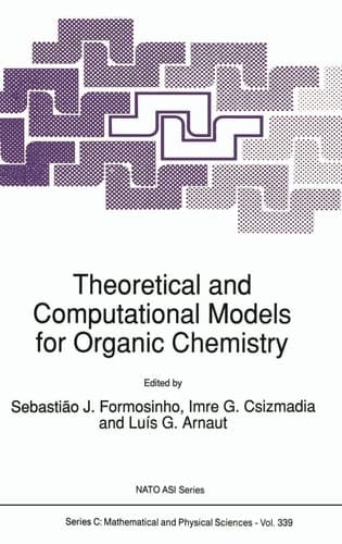 Theoretical and Computational Models for Organic Chemistry (NATO Science Series C: (closed))