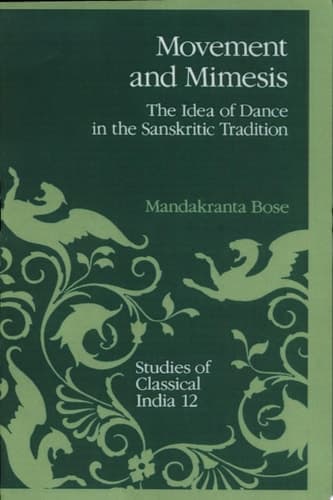 Movement and Mimesis The Idea of Dance in the Sanskritic Tradition