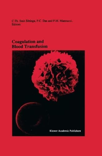 Coagulation and Blood Transfusion: Proceedings of the Fifteenth Annual Symposium on Blood Transfusion, Groningen 1990, organized by the Red Cross ... in Hematology and Immunology, 26)
