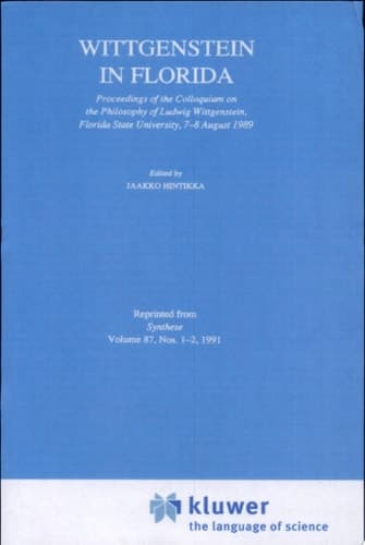 Wittgenstein in Florida Proceedings of the Colloquium on the Philosophy of Ludwig Wittgenstein, Florida State University, 7–8 August 1989