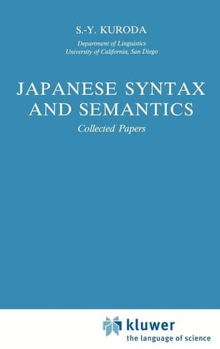 Japanese Syntax and Semantics Collected Papers