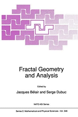 Fractal Geometry and Analysis Proceedings of the NATO Advanced Study Institute and Séminaire de Mathématiques Supérieures on Fractal Geometry and Analysis, Montréal, Canada, July 3-21, 1989