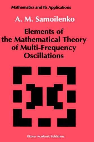 Elements of the Mathematical Theory of Multi-Frequency Oscillations (Mathematics and its Applications, 71)