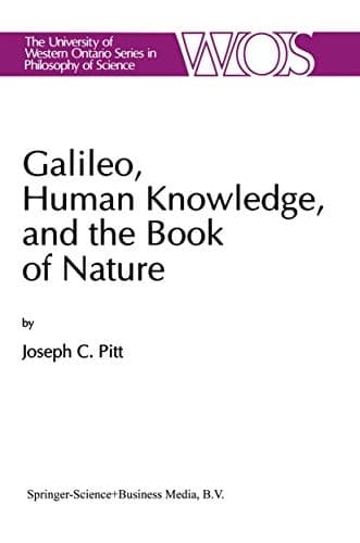 Galileo, Human Knowledge, and the Book of Nature: Method Replaces Metaphysics (The Western Ontario Series in Philosophy of Science)