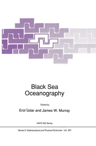Black Sea Oceanography Proceedings of the NATO Advanced Research Workshop Held in Cesme-Izmir, Turkey, October 23-27, 1989