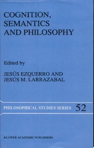 Cognition, Semantics and Philosophy Proceedings of the First International Colloquium on Cognitive Science