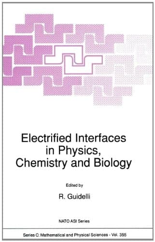 Electrified Interfaces in Physics, Chemistry and Biology (NATO Science Series C: (closed))