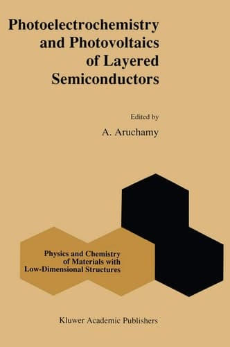 Photoelectrochemistry and Photovoltaics of Layered Semiconductors (Physics and Chemistry of Materials with Low-Dimensional Structures, 14)