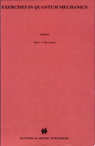 Exercises in Quantum Mechanics A Collection of Illustrative Problems and Their Solutions