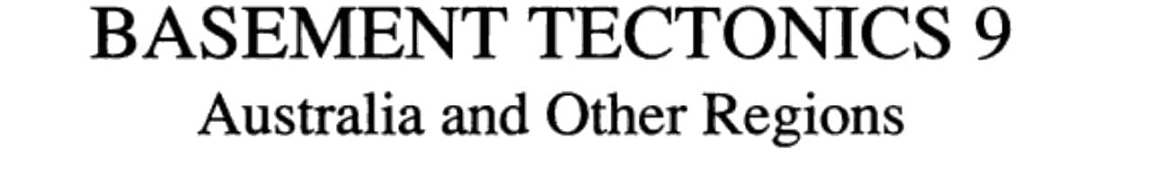 Basement Tectonics 9 Australia and Other Regions : Proceedings of the Ninth International Conference on Basement Tectonics, Held in Canberra, Australia, July 1990