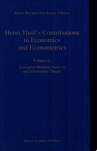 Henri Theil’s Contributions to Economics and Econometrics Volume II: Consumer Demand Analysis and Information Theory