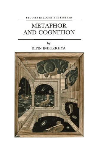 Metaphor and Cognition: An Interactionist Approach (Studies in Cognitive Systems, 13)