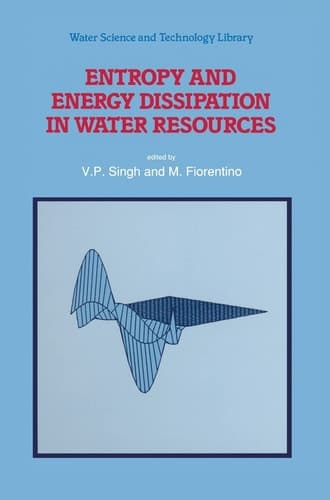 Entropy and Energy Dissipation in Water Resources (Water Science and Technology Library)