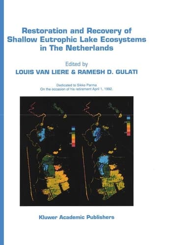 Restoration and Recovery of Shallow Eutrophic Lake Ecosystems in The Netherlands Proceedings of a conference held in Amsterdam, The Netherlands, 18–19 April 1991