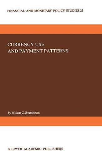 Currency Use and Payment Patterns (Financial and Monetary Policy Studies, 23)