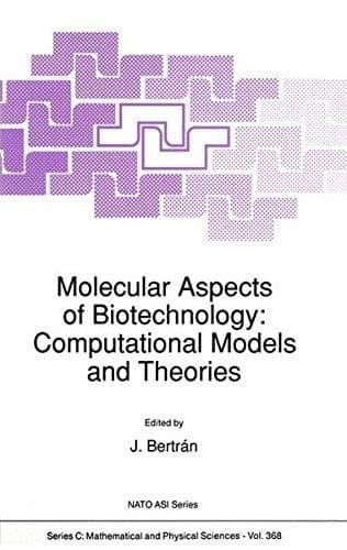 Molecular Aspects of Biotechnology: Computational Models and Theories (Nato Science Series C:)