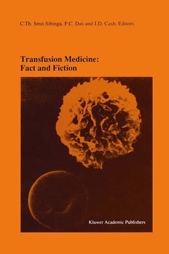 Transfusion Medicine: Fact and Fiction Proceedings of the Sixteenth International Symposium on Blood Transfusion, Groningen 1991, organized by the Red Cross Blood Bank Groningen-Drenthe